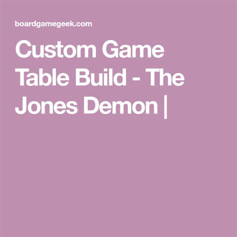Custom Game Table Build The Jones Demon Table Games Custom Demon