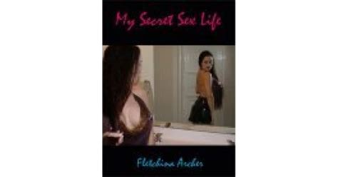 My Secret Sex Life By Fletchina Archer