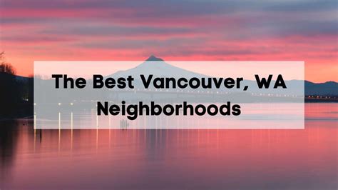 Vancouver Wa Neighborhood Guide 🏡 2024 Where To Live In Vancouver