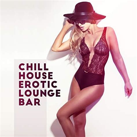 Chill House Erotic Lounge Bar Chill Out Sensual Nights Sexy Ibiza Del