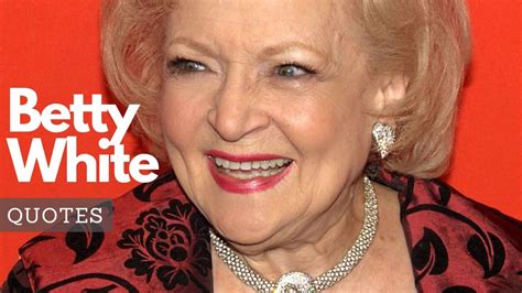 100 Best Betty White Quotes On Life Bigenter