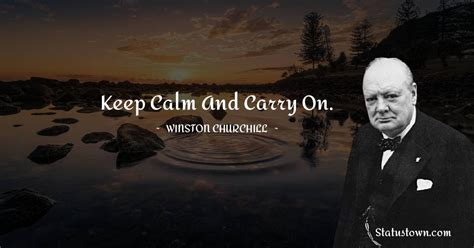 Keep Calm And Carry On Winston Churchill Quotes