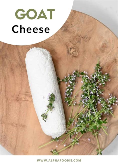 How to Make Goat Cheese (Plus FAQs and Tips) - Alphafoodie