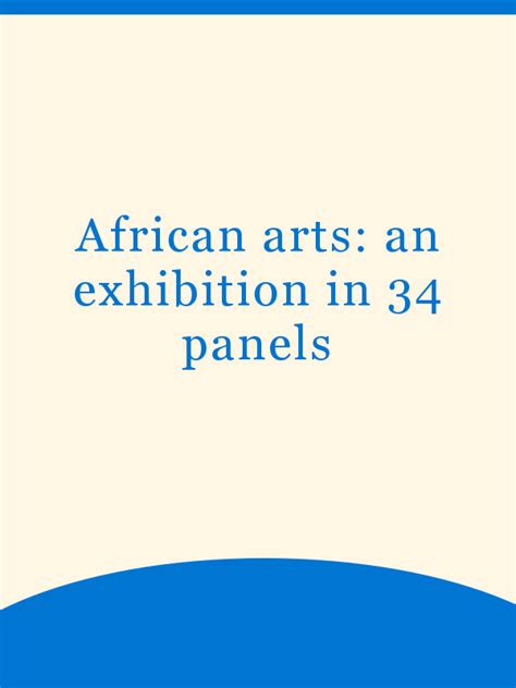 African Arts An Exhibition In 34 Panels