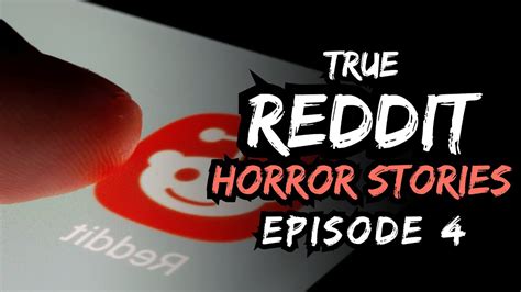 Reddit Horror Stories Ep 4 Scary Stories Creepypasta Stories Youtube