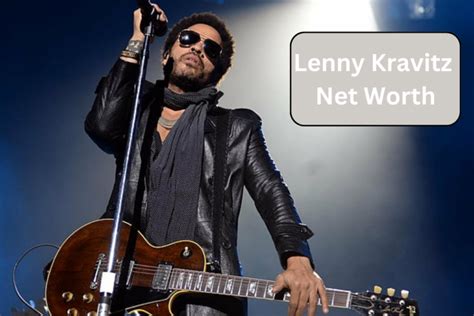 Lenny Kravitz Net Worth 2023 Biography Home Success