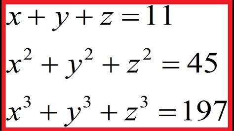 solve equations for x y and z x y z 11 x 2 y 2 z 2 45 x 3 y 3 z 3 197 youtube