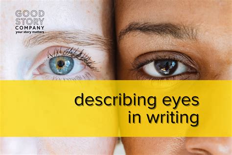 Describing Eyes In Writing — Good Story Company