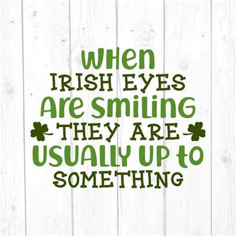 When Irish Eyes Are Smiling They Are Usually Up To Something Etsy In