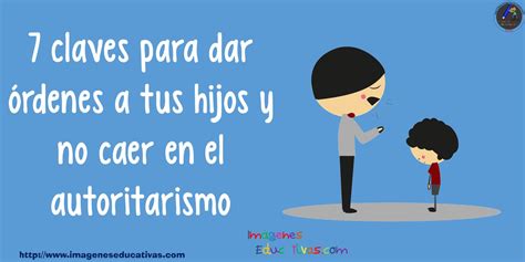 7 Claves Para Dar órdenes A Tus Hijos Y No Caer En El Autoritarismo