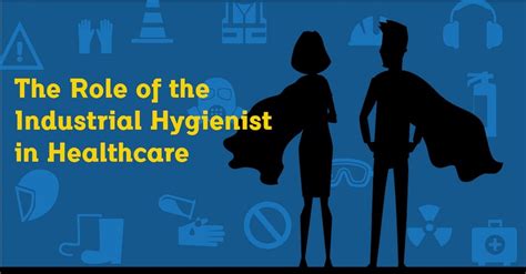 The Role Of The Industrial Hygienist In Healthcare