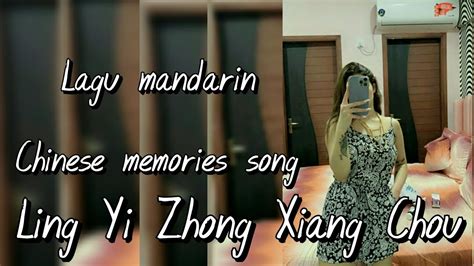 Lagu Mandarin Chinese Memories Song Ling Yi Zhong Xiang Chou Indrazh Ng Youtube