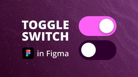 Figma Tutorial Create An Interactive Toggle Switch Youtube