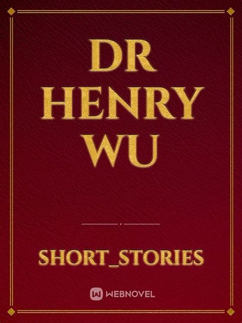Read Dr Henry Wu Shortstories Webnovel