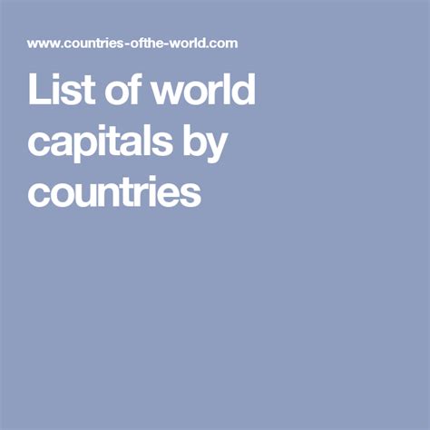 Alphabetical list the travelers' century club®'s official list of countries and territories is shown below in alphabetical order, a total of 329 as of dec. List of world capitals by countries | Capitals, Country, World