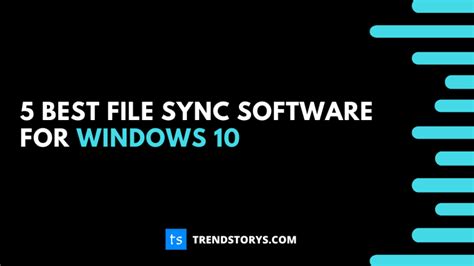 5 Best File Sync Software For Windows Pcs Trendstorys