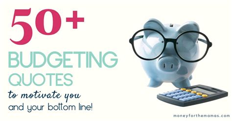 50 Budgeting Quotes To Motivate You And Your Bottom Line Mftm