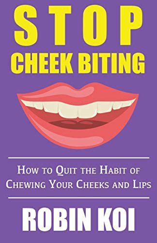 Stop Cheek Biting How To Quit The Habit Of Chewing Your Inner Cheeks