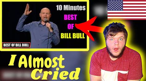 First Time Ever Seeing Bill Burr 10 Minutes Best Of Bill Burr Best Stand Up Comedy Youtube