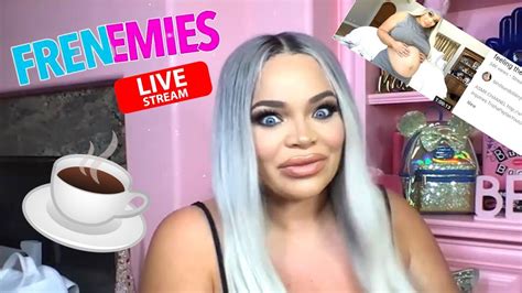 Trisha Paytas Talks New Podcast A Year After Quitting Frenemies In Livestream Summary Youtube