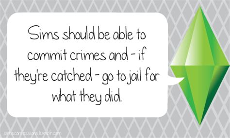 sims confessions sims should be able to commit crimes and if
