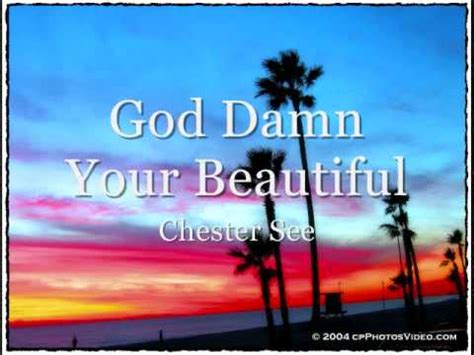 Nair damn song lyrics in hindi. God Damn You're Beautiful - Chester See - lyrics - YouTube