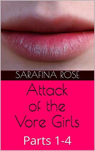 Attack Of The Vore Girls Parts 1 4 By Sarafina Rose Goodreads
