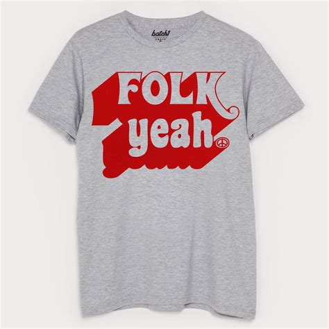 Folk Yeah Mens Slogan T Shirt By Batch1