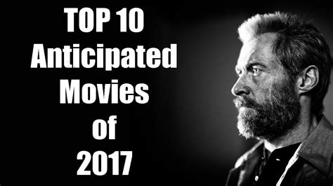 10 Must Watch Films Of 2017 Youtube