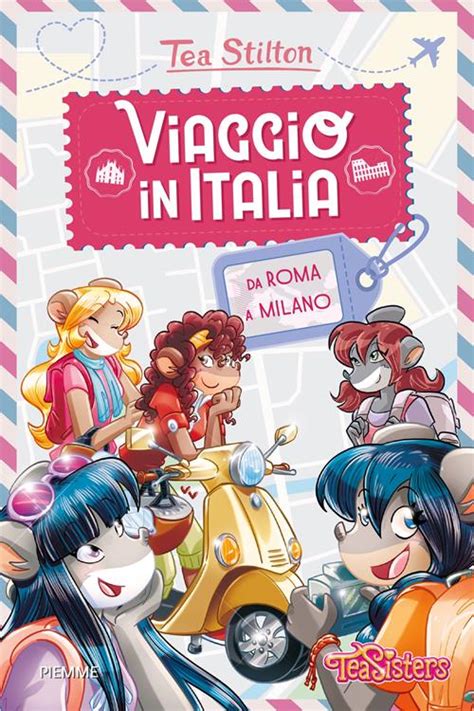 Viaggio In Italia Da Roma A Milano Tea Stilton Libro Piemme 2023
