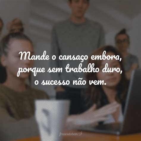 Frases De Cansado Do Trabalho