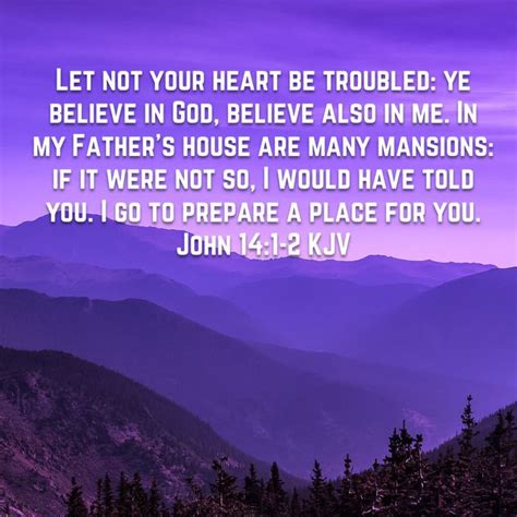 John 141 2 Let Not Your Heart Be Troubled Ye Believe In God Believe