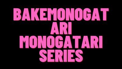 Urutan Nonton Bakemonogatari Monogatari Series Terlengkap