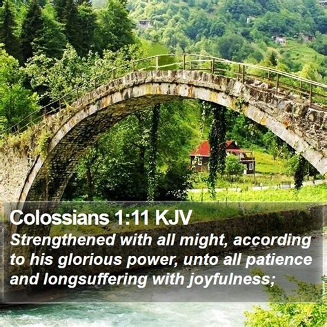 Colossians 111 Kjv Strengthened With All Might According To His