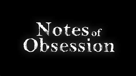 Notes of Obsession | Markiplier Wiki | FANDOM powered by Wikia