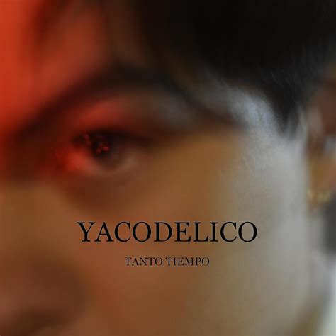 Yacodelico Tanto Tiempo Lyrics Genius Lyrics