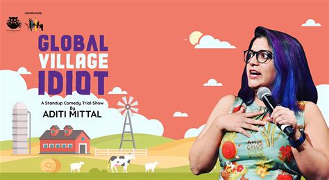 Global Village Idiot A Standup Trial Show By Aditi Mittal