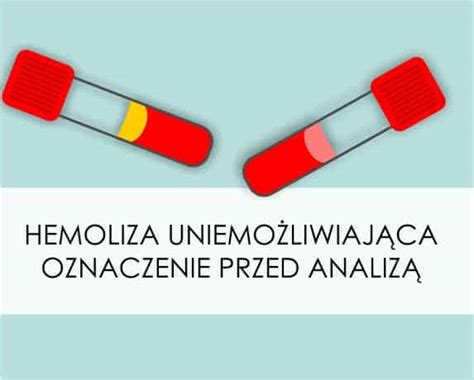 Hemoliza Uniemo Liwiaj Ca Oznaczenie Przed Analiz Okiem Diagnosty