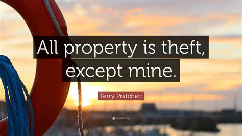 Terry Pratchett Quote “all Property Is Theft Except Mine”