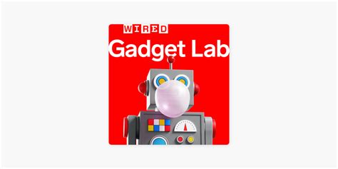 ‎gadget Lab Weekly Tech News From Wired On Apple Podcasts