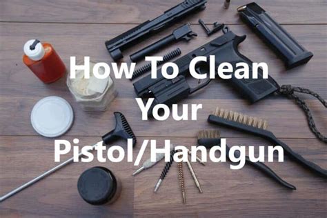How To Clean Your Pistolhandgun Bang