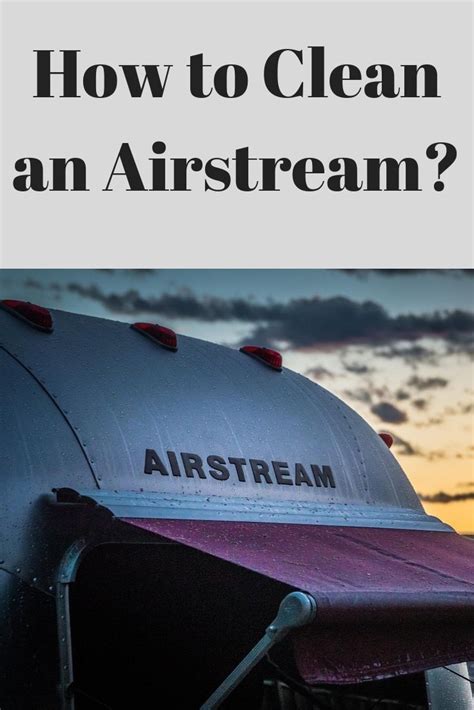 Forget a dishwasher, or a washing machine (if you've got something like that on board). How to Clean an Airstream?