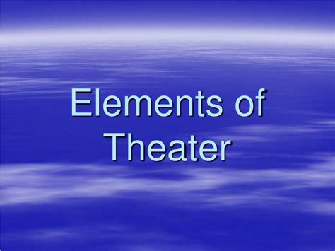 Ppt Elements Of Theater Powerpoint Presentation Free Download Id