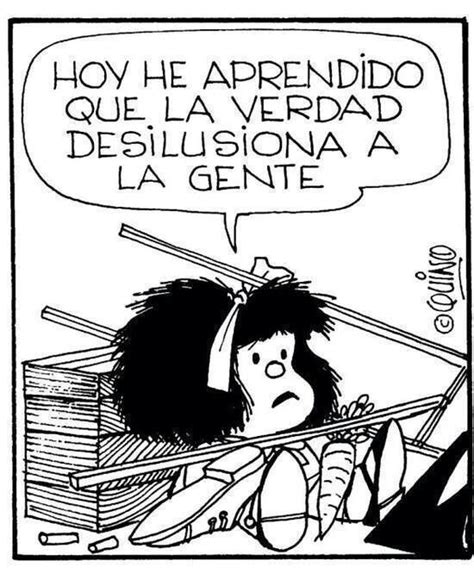 frases sobre las mentiras que dicen la verdad mafalda quotes comics spanish quotes