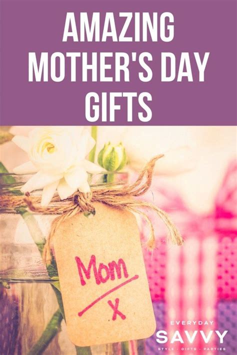 Amazing Mothers Day Ts Everyday Savvy