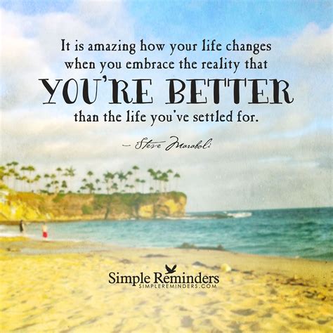 It Is Amazing How Your Life Changes When You Embrace The Reality That