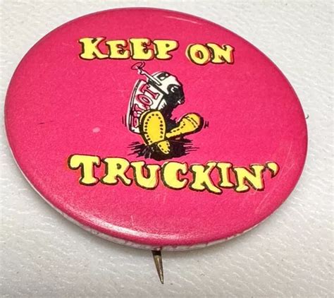 Vintage Keep On Truckin Trucking Truck Semi Driver Trucker Pin Pinback Button 22 99 Picclick