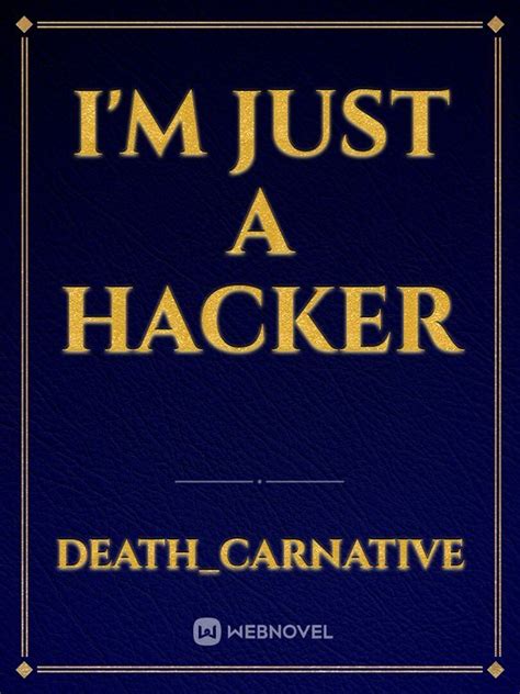 Read Im Just A Hacker Deathcarnative Webnovel