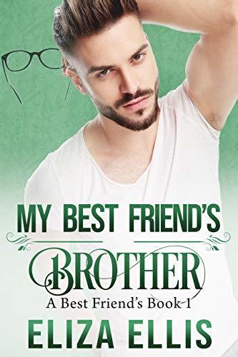 My Best Friend S Brother Best Friend S 1 By Eliza Ellis Goodreads