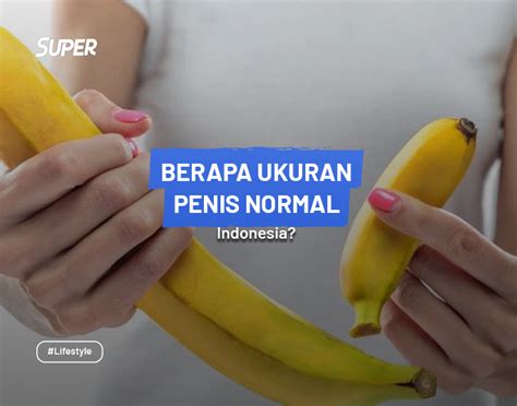 Ukuran Penis Normal Indonesia Pada Pria Dewasa